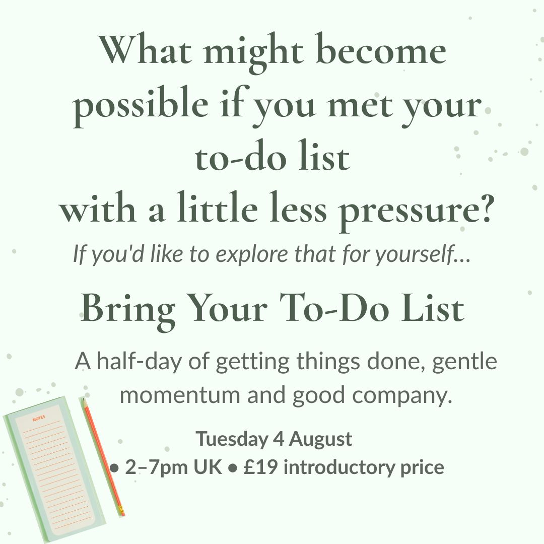 Pale green graphic with a small open notebook and pencil in the bottom-left corner. Text asks: “What might become possible if you met your to-do list with a little less pressure?” It then invites readers to explore this through Bring Your To-Do List, a half-day of getting things done, gentle momentum and good company, on Tuesday 4 August, 2–7pm UK, for an introductory price of £19.