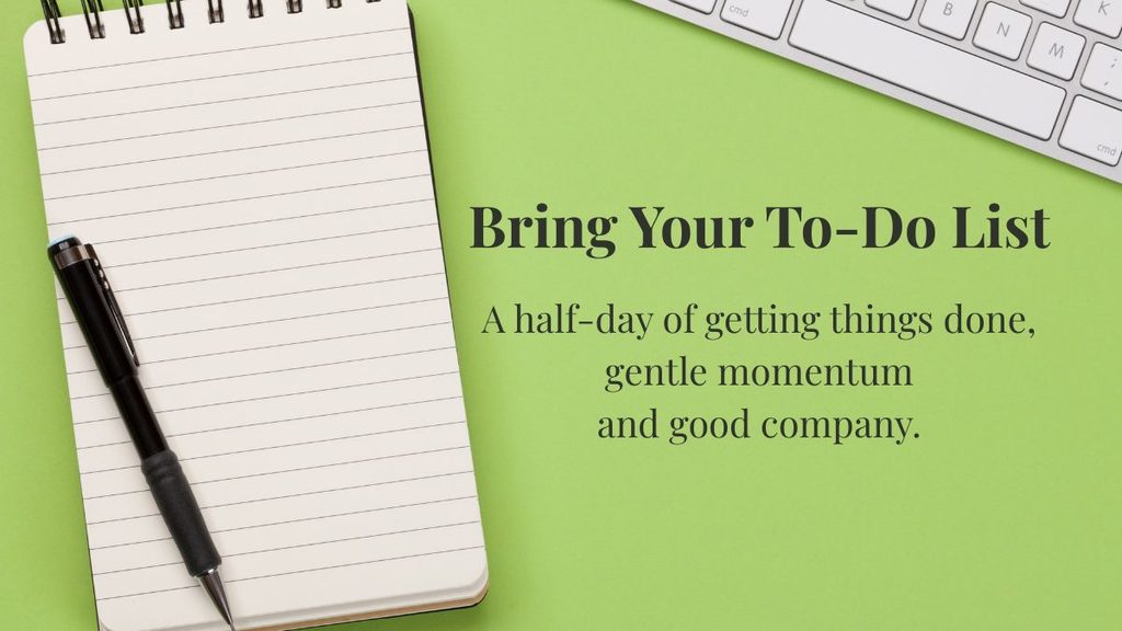 Promotional graphic on a green background: a spiral-bound notepad and pen beside a computer keyboard, with the text 'Bring Your To-Do List — A half-day of getting things done, gentle momentum and good company.