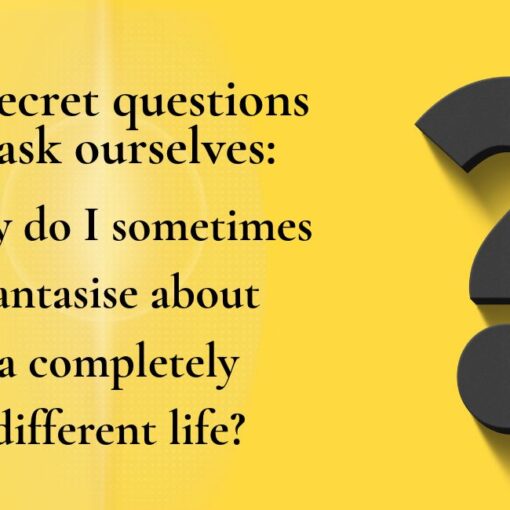 Yellow graphic with a large dark question mark. Text reads: The secret questions we ask ourselves: Why do I sometimes fantasise about a completely different life?